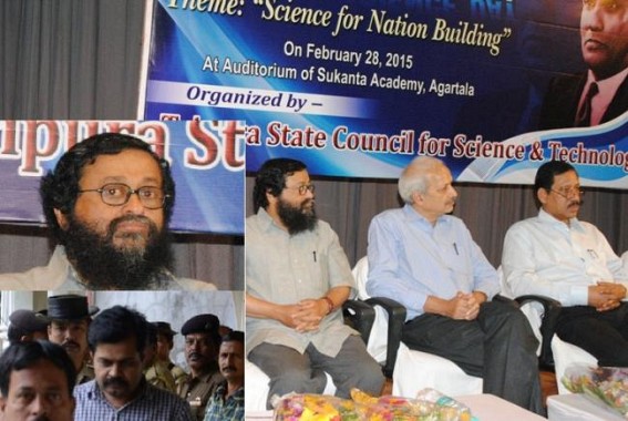 Tripura celebrates National Science Day-2015 : Rs 51 cr MGNREGA Scamster Bimalâ€™s brother Shyamal Chakrabortyâ€™s onstage presence mars Science Day ceremony